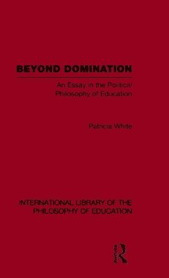 bokomslag Beyond Domination (International Library of the Philosophy of Education Volume 23)