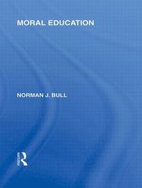 bokomslag Moral Education (International Library of the Philosophy of Education Volume 4)