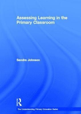 Assessing Learning in the Primary Classroom 1