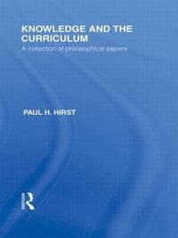 bokomslag Knowledge and the Curriculum (International Library of the Philosophy of Education Volume 12)