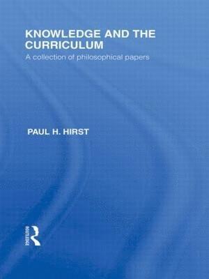 Knowledge and the Curriculum (International Library of the Philosophy of Education Volume 12) 1