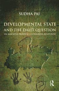 bokomslag Developmental State and the Dalit Question in Madhya Pradesh: Congress Response