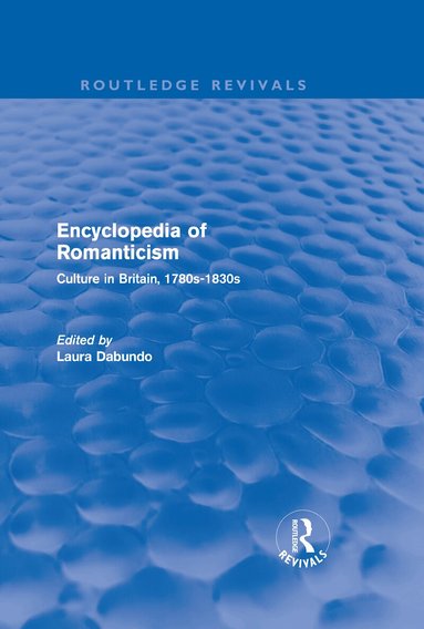 Laura Dabundo - Encyclopedia of Romanticism (Routledge Revivals), Inbunden