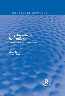 Encyclopedia of Romanticism (Routledge Revivals) 1