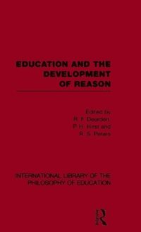 bokomslag Education and the Development of Reason (International Library of the Philosophy of Education Volume 8)