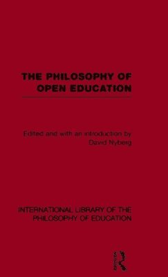 bokomslag The Philosophy of Open Education (International Library of the Philosophy of Education Volume 15)