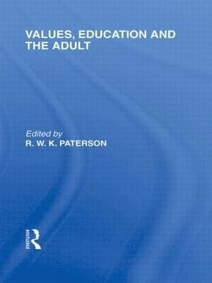 Values, Education and the Adult (International Library of the Philosophy of Education Volume 16) 1