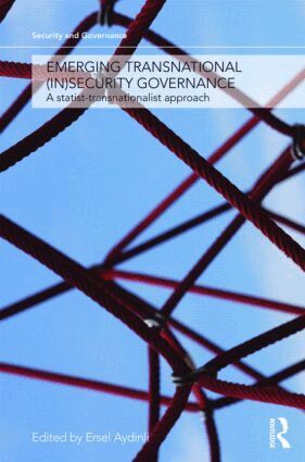 Ersel Aydinli - Emerging Transnational (In)security Governance, Inbunden