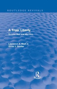 bokomslag A Truer Liberty (Routledge Revivals)