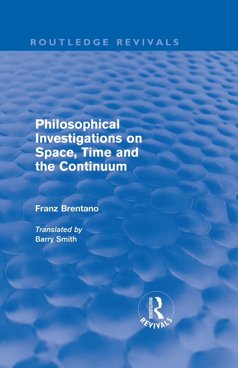 Philosophical Investigations on Time, Space and the Continuum (Routledge Revivals) 1