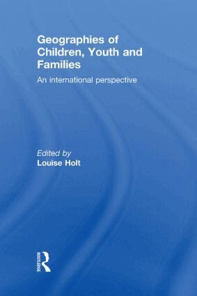 Louise Holt - Geographies of Children, Youth and Families, Inbunden
