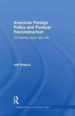 Jeff Bridoux, Wales) Bridoux, Jeff (Aberystwyth University - American Foreign Policy and Postwar Reconstruction, Inbunden