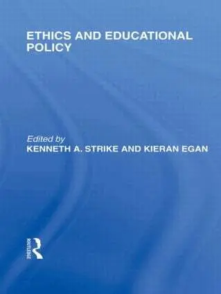 Kenneth A. Strike, Kieran Egan - Ethics and Educational Policy (International Library of the Philosophy of Education Volume 21), Inbunden