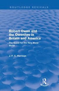 bokomslag Robert Owen and the Owenites in Britain and America (Routledge Revivals)