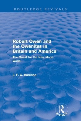 Robert Owen and the Owenites in Britain and America (Routledge Revivals)