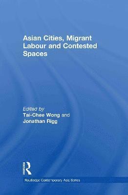 Asian Cities, Migrant Labor and Contested Spaces 1