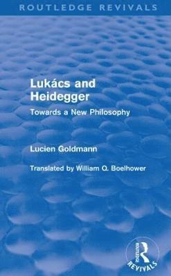 Lukcs and Heidegger (Routledge Revivals) 1