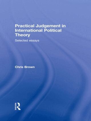 Chris Brown - Practical Judgement in International Political Theory, Inbunden