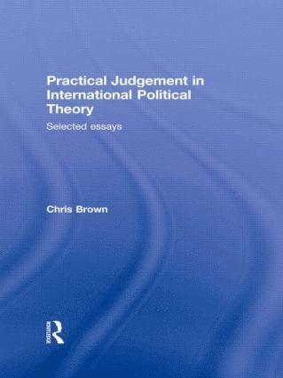 Practical Judgement in International Political Theory 1