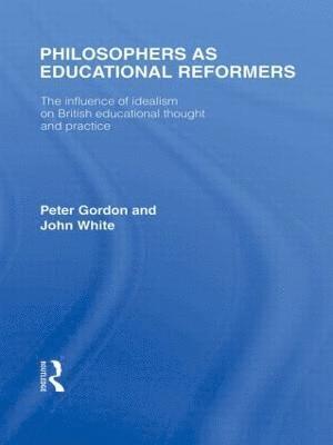 Philosophers as Educational Reformers (International Library of the Philosophy of Education Volume 10) 1