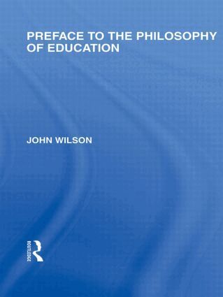 John Wilson - Preface to the philosophy of education (International Library of the Philosophy of Education Volume 24), Inbunden