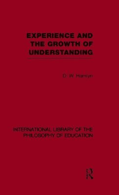 bokomslag Experience and the growth of understanding (International Library of the Philosophy of Education Volume 11)