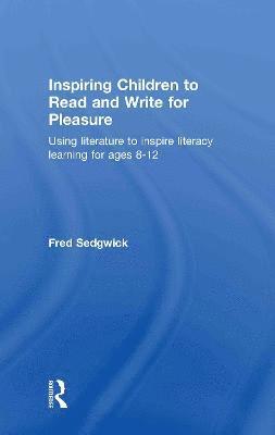 Fred Sedgwick, UK) Sedgwick, Fred (Writer, journalist and commentator - Inspiring Children to Read and Write for Pleasure, Inbunden