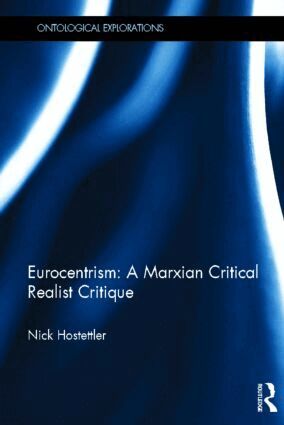 Nick Hostettler - Eurocentrism: a marxian critical realist critique, Inbunden