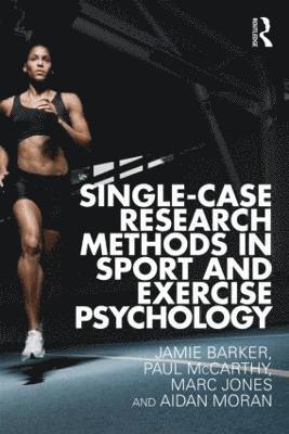 Single-Case Research Methods in Sport and Exercise Psychology 1