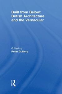 bokomslag Built from Below: British Architecture and the Vernacular