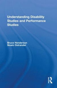 bokomslag Understanding Disability Studies and Performance Studies