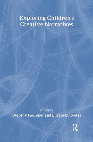 Dorothy Faulkner, Elizabeth Coates - Exploring Children's Creative Narratives, Inbunden