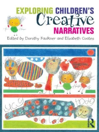 Dorothy Faulkner, Elizabeth Coates - Exploring Children's Creative Narratives, Häftad