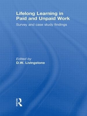Canada) Livingstone, D.W. (University of Toronto, D.W. Livingstone, Canada) Livingstone, D.W. (University of Toronto, D. W. Livingstone - Lifelong Learning in Paid and Unpaid Work, Inbunden