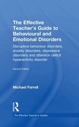 Michael Farrell - Effective Teacher's Guide to Behavioural and Emotional Disorders, Inbunden
