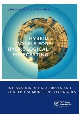 Gerald Augusto Corzo Perez - Hybrid models for Hydrological Forecasting: integration of data-driven and conceptual modelling techniques, Häftad