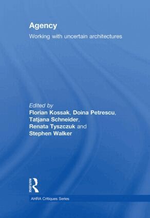 Florian Kossak, Doina Petrescu, Tatjana Schneider, Renata Tyszczuk, Stephen Walker - Agency, Inbunden