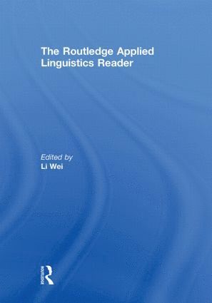 Li Wei, UK) Wei, Li (Birkbeck University, University of London - Routledge Applied Linguistics Reader, Inbunden