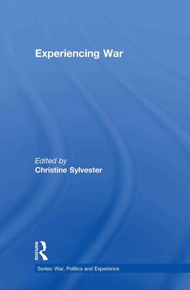 Christine Sylvester - Experiencing War, Inbunden