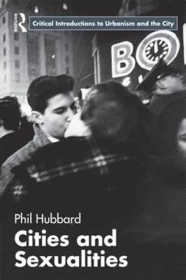 Phil Hubbard, UK) Hubbard, Phil (King's College London - Cities and Sexualities, Häftad