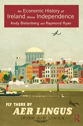 Andy Bielenberg, Raymond Ryan - Economic History of Ireland Since Independence, Inbunden