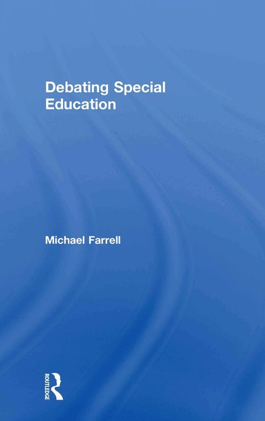Michael Farrell - Debating Special Education, Inbunden