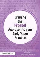 bokomslag Bringing the Froebel Approach to your Early Years Practice