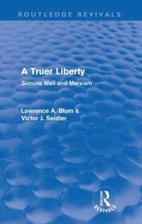 bokomslag A Truer Liberty (Routledge Revivals)