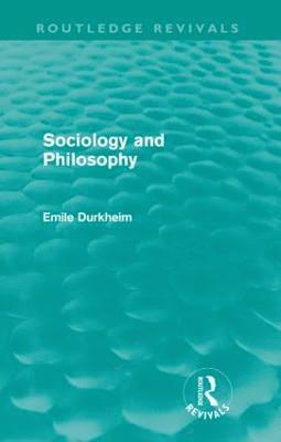 Sociology and Philosophy (Routledge Revivals) 1