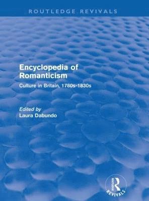 Encyclopedia of Romanticism (Routledge Revivals) 1