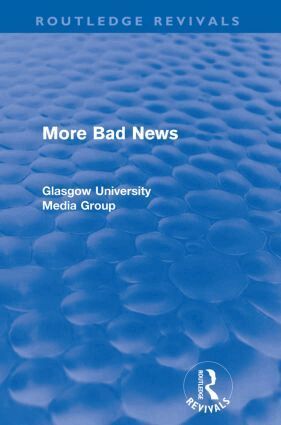 Peter Beharrell, Howard Davis, John Eldridge, John Hewitt, Jean Hart, Gregg Philo, Paul Walton, Brian Winston - More Bad News (Routledge Revivals), Häftad