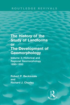 Robert P. Beckinsale, Richard J. Chorley - History of the Study of Landforms - Volume 3, Häftad