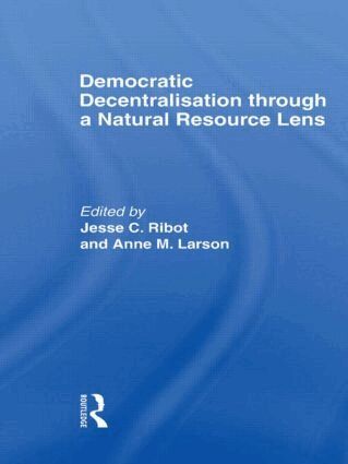 Jesse C. Ribot, Anne M. Larson - Democratic Decentralisation through a Natural Resource Lens, Häftad