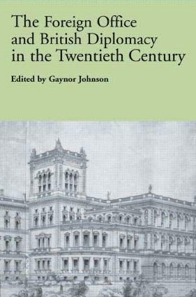 Gaynor Johnson - Foreign Office and British Diplomacy in the Twentieth Century, Häftad